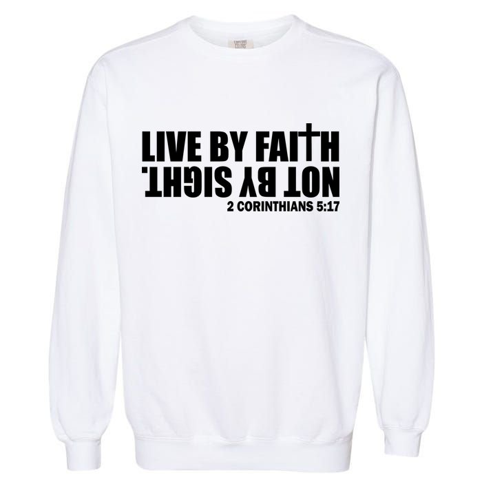 Live By Faith Not By Sight Garment-Dyed Sweatshirt