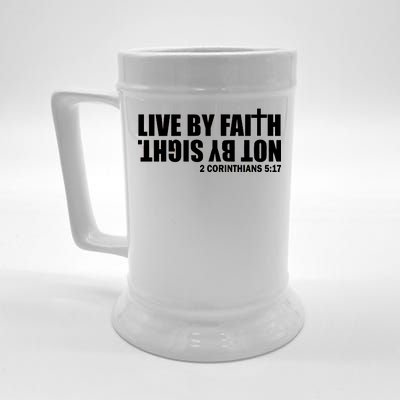 Live By Faith Not By Sight Beer Stein