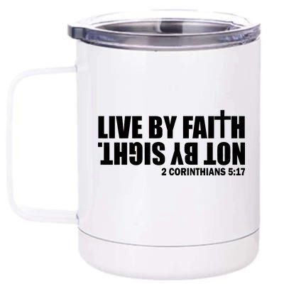 Live By Faith Not By Sight 12 oz Stainless Steel Tumbler Cup