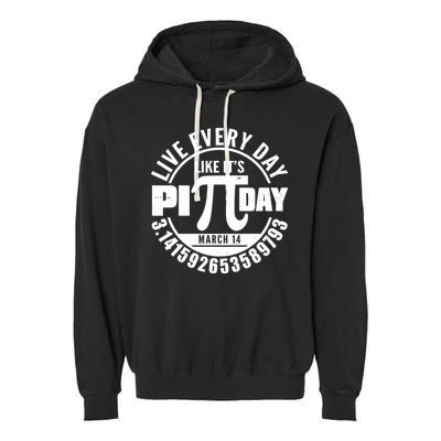 Live Every Day Like It's Pi Day March 14 3.14 Emblem Garment-Dyed Fleece Hoodie