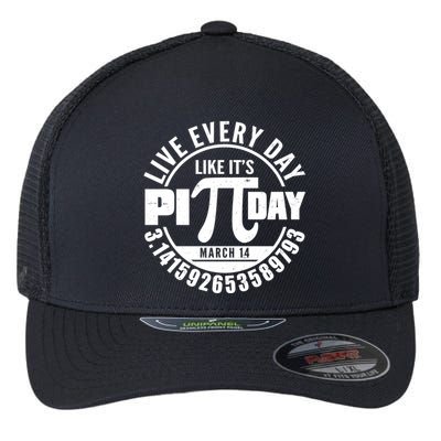 Live Every Day Like It's Pi Day March 14 3.14 Emblem Flexfit Unipanel Trucker Cap