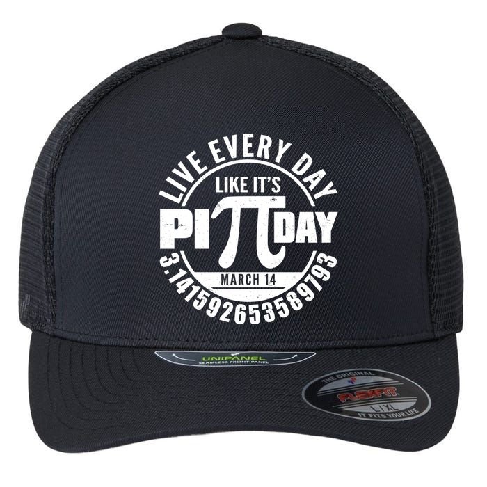 Live Every Day Like It's Pi Day March 14 3.14 Emblem Flexfit Unipanel Trucker Cap