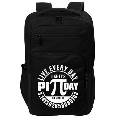 Live Every Day Like It's Pi Day March 14 3.14 Emblem Impact Tech Backpack