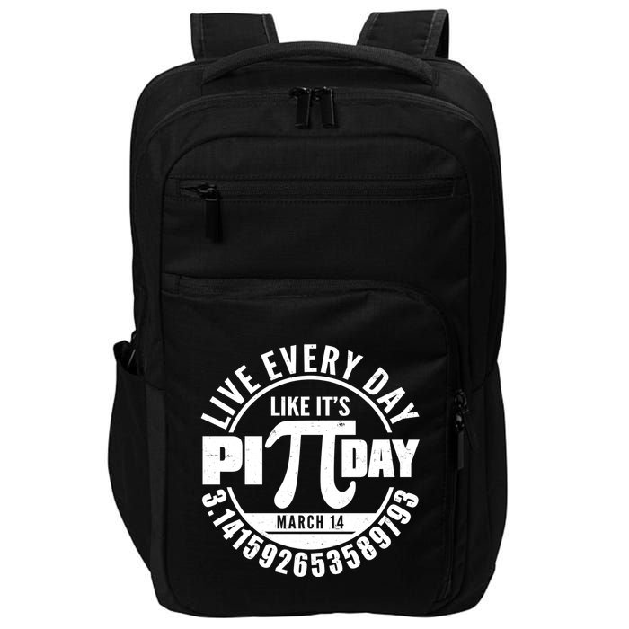 Live Every Day Like It's Pi Day March 14 3.14 Emblem Impact Tech Backpack