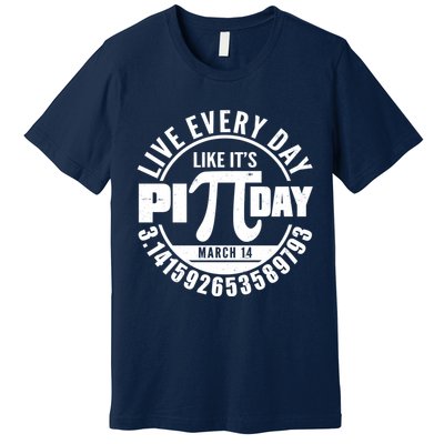Live Every Day Like It's Pi Day March 14 3.14 Emblem Premium T-Shirt