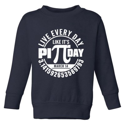 Live Every Day Like It's Pi Day March 14 3.14 Emblem Toddler Sweatshirt