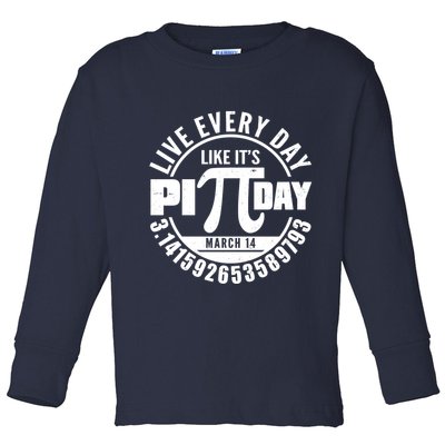Live Every Day Like It's Pi Day March 14 3.14 Emblem Toddler Long Sleeve Shirt