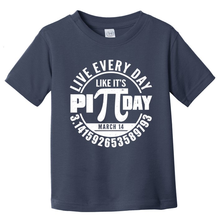 Live Every Day Like It's Pi Day March 14 3.14 Emblem Toddler T-Shirt