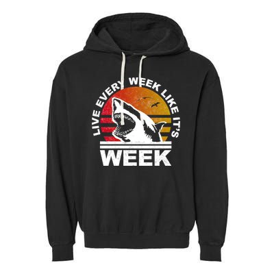 Live Every Week Like It's Shark Week Garment-Dyed Fleece Hoodie
