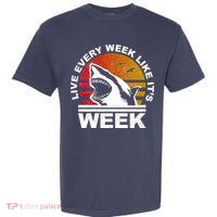 Live Every Week Like It's Shark Week Garment-Dyed Heavyweight T-Shirt