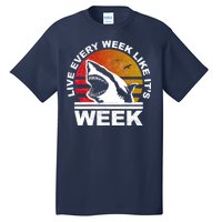 Live Every Week Like It's Shark Week Tall T-Shirt