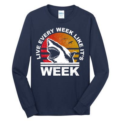 Live Every Week Like It's Shark Week Tall Long Sleeve T-Shirt