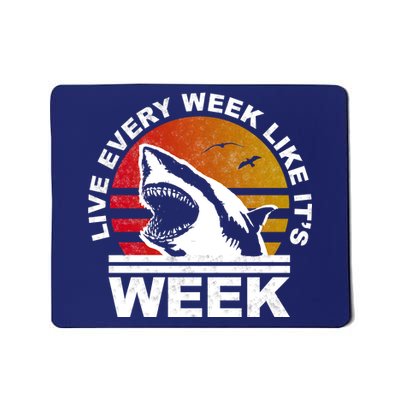 Live Every Week Like It's Shark Week Mousepad