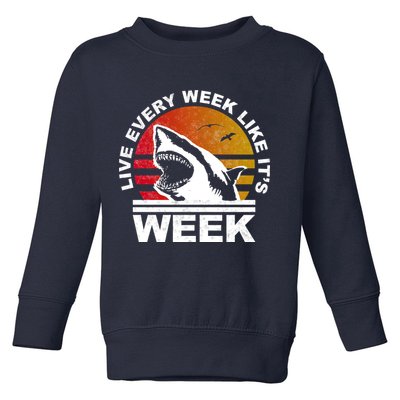 Live Every Week Like It's Shark Week Toddler Sweatshirt