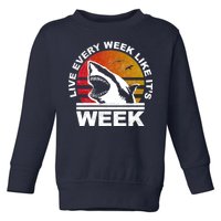 Live Every Week Like It's Shark Week Toddler Sweatshirt