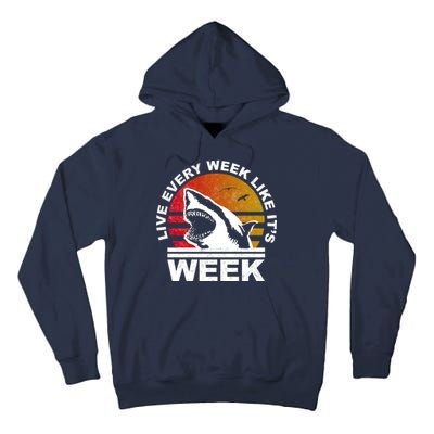 Live Every Week Like It's Shark Week Tall Hoodie