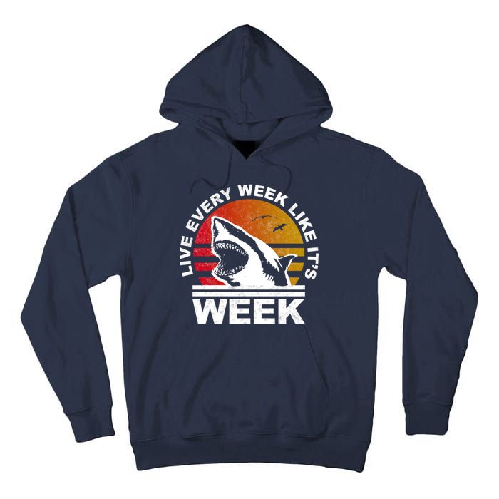 Live Every Week Like It's Shark Week Tall Hoodie