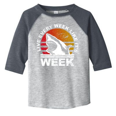 Live Every Week Like It's Shark Week Toddler Fine Jersey T-Shirt