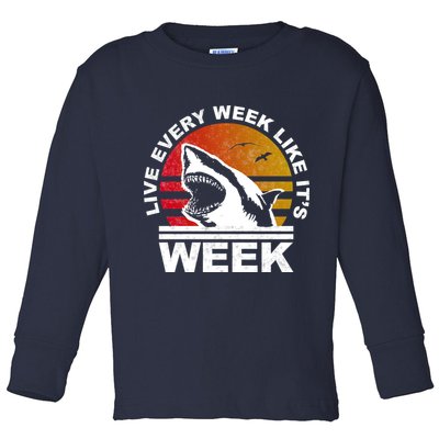 Live Every Week Like It's Shark Week Toddler Long Sleeve Shirt
