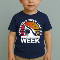 Live Every Week Like It's Shark Week Toddler T-Shirt