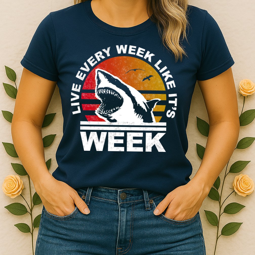 Live Every Week Like It's Shark Week Womens T-Shirt