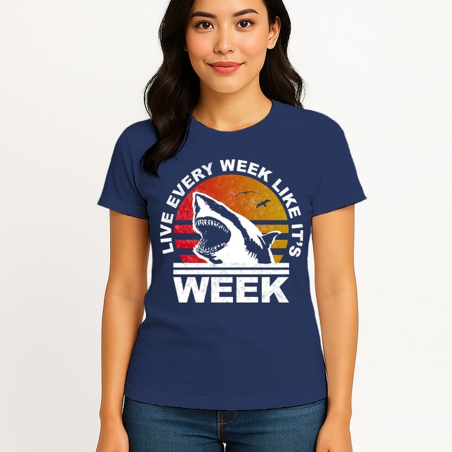 Live Every Week Like It's Shark Week Womens T-Shirt