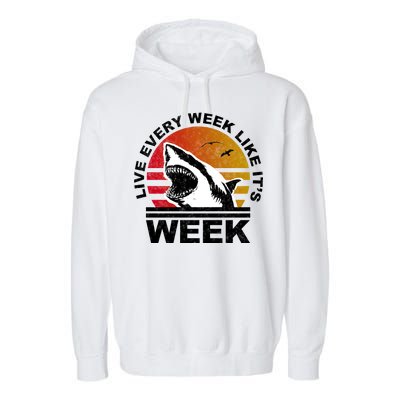 Live Every Week Like It's Shark Week Garment-Dyed Fleece Hoodie