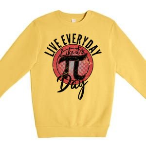 Live Everyday Like It's PI 3.14 Day Premium Crewneck Sweatshirt