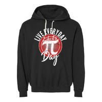 Live Everyday Like It's PI 3.14 Day Garment-Dyed Fleece Hoodie