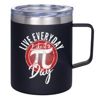 Live Everyday Like It's PI 3.14 Day 12oz Stainless Steel Coffee Mug