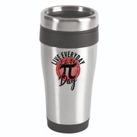 Live Everyday Like It's PI 3.14 Day 16oz Travel Tumbler