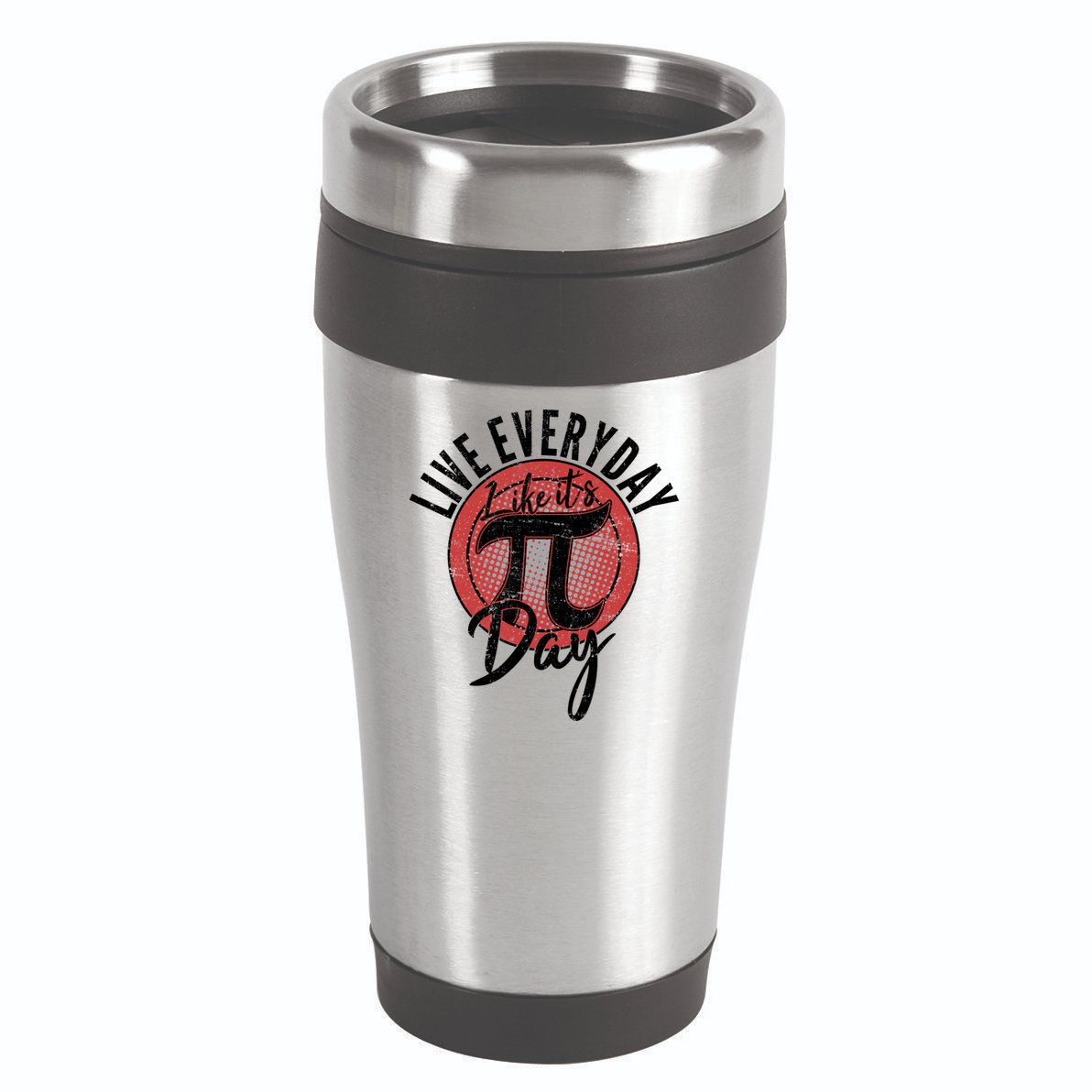 Live Everyday Like It's PI 3.14 Day 16oz Travel Tumbler