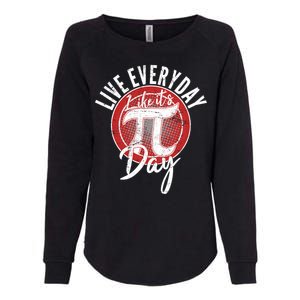 Live Everyday Like It's PI 3.14 Day Womens California Wash Sweatshirt