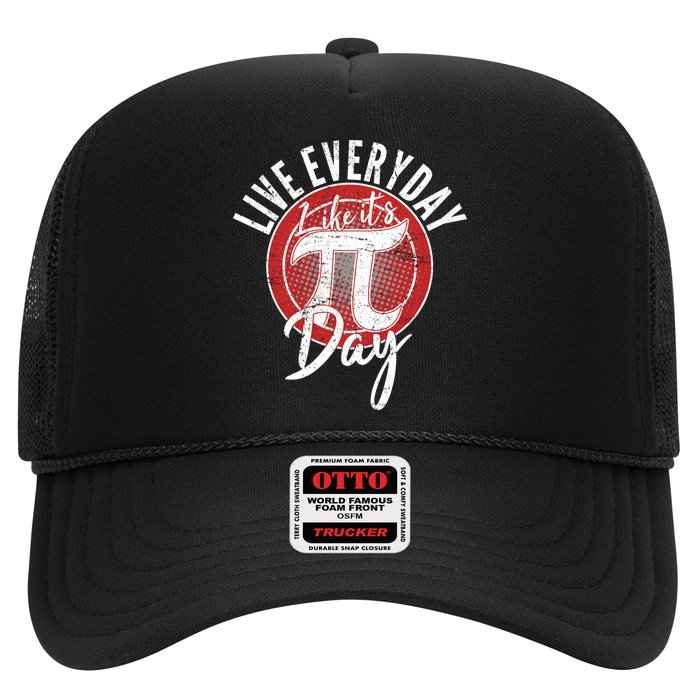 Live Everyday Like It's PI 3.14 Day Trucker Hat