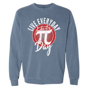 Live Everyday Like It's PI 3.14 Day Garment-Dyed Sweatshirt