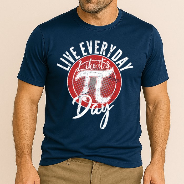 Live Everyday Like It's PI 3.14 Day Performance Shirt