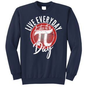 Live Everyday Like It's PI 3.14 Day Sweatshirt