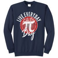 Live Everyday Like It's PI 3.14 Day Sweatshirt