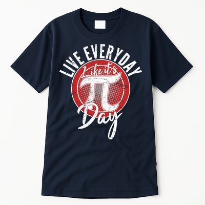 Live Everyday Like It's PI 3.14 Day Tall T-Shirt
