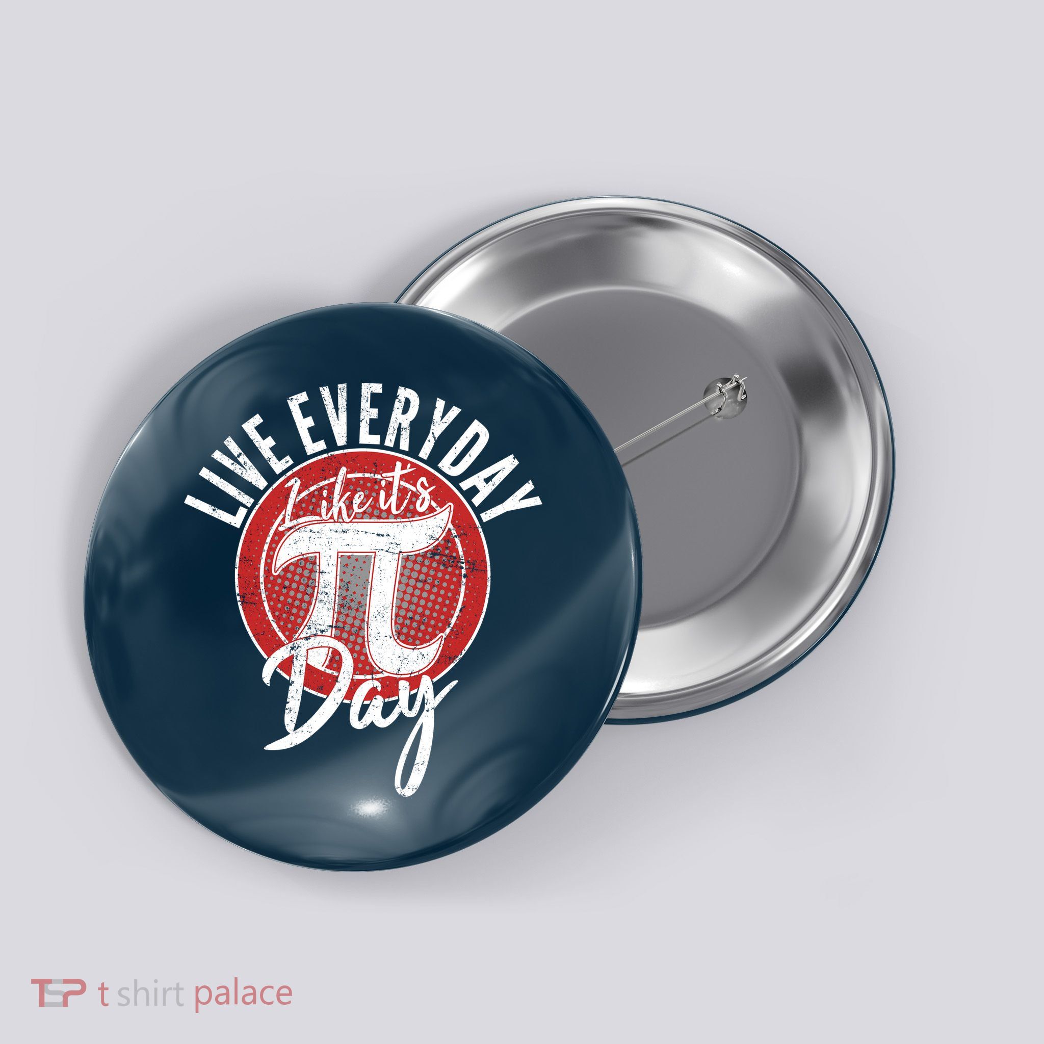 Live Everyday Like It's PI 3.14 Day Button
