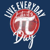 Live Everyday Like It's PI 3.14 Day Button