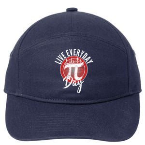 Live Everyday Like It's PI 3.14 Day 7-Panel Snapback Hat