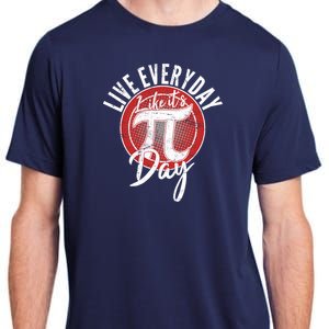 Live Everyday Like It's PI 3.14 Day Adult ChromaSoft Performance T-Shirt