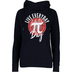 Live Everyday Like It's PI 3.14 Day Womens Funnel Neck Pullover Hood