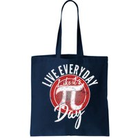 Live Everyday Like It's PI 3.14 Day Bag