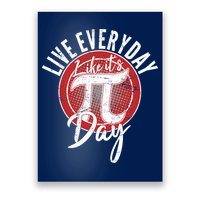 Live Everyday Like It's PI 3.14 Day Poster
