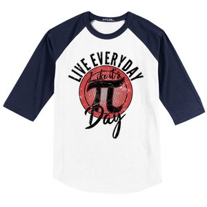 Live Everyday Like It's PI 3.14 Day Baseball Sleeve Shirt