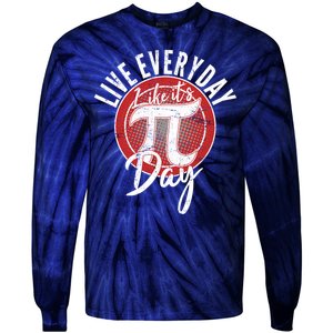 Live Everyday Like It's PI 3.14 Day Tie-Dye Long Sleeve Shirt