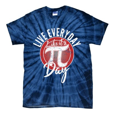 Live Everyday Like It's PI 3.14 Day Tie-Dye T-Shirt
