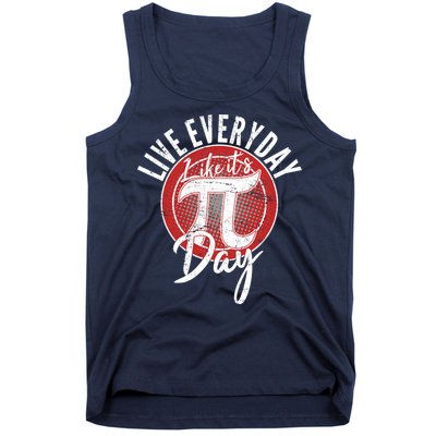Live Everyday Like It's PI 3.14 Day Tank Top
